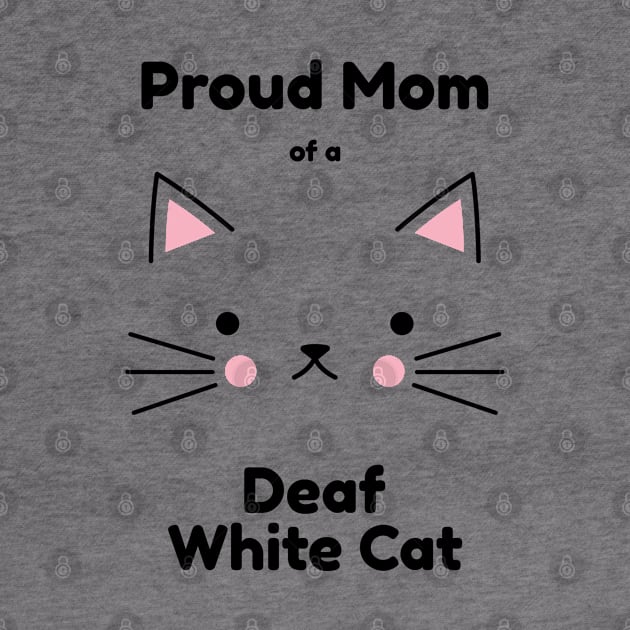 Deaf White Cat - Proud Mom by Ireland